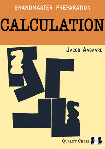 Grandmaster Preparation - Calculation (2nd edition) by Jacob Aagaard (Paperback) - Grandmaster Preparation - Calculation (2nd edition) by Jacob Aagaard (Paperback)
