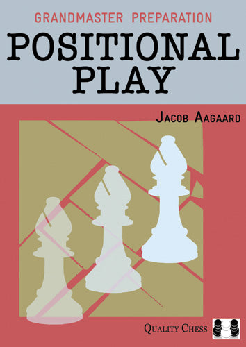Grandmaster Preparation - Juego posicional, de Jacob Aagaard (tapa dura) - Grandmaster Preparation - Juego posicional, de Jacob Aagaard (tapa dura)