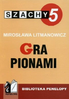 Ajedrez, parte 5. El juego con los peones - Mirosława Litmanowicz - Ajedrez, parte 5. El juego con los peones - Mirosława Litmanowicz