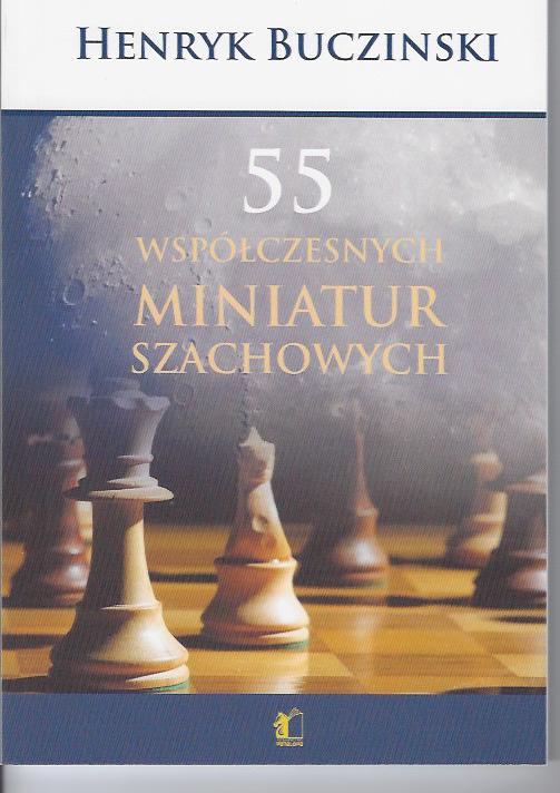 55 miniaturas de ajedrez contemporáneas - Henryk Bucziński - 55 miniaturas de ajedrez contemporáneas - Henryk Bucziński