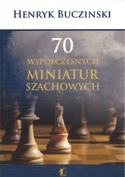 70 miniaturas de ajedrez contemporáneas - Henryk Bucziński