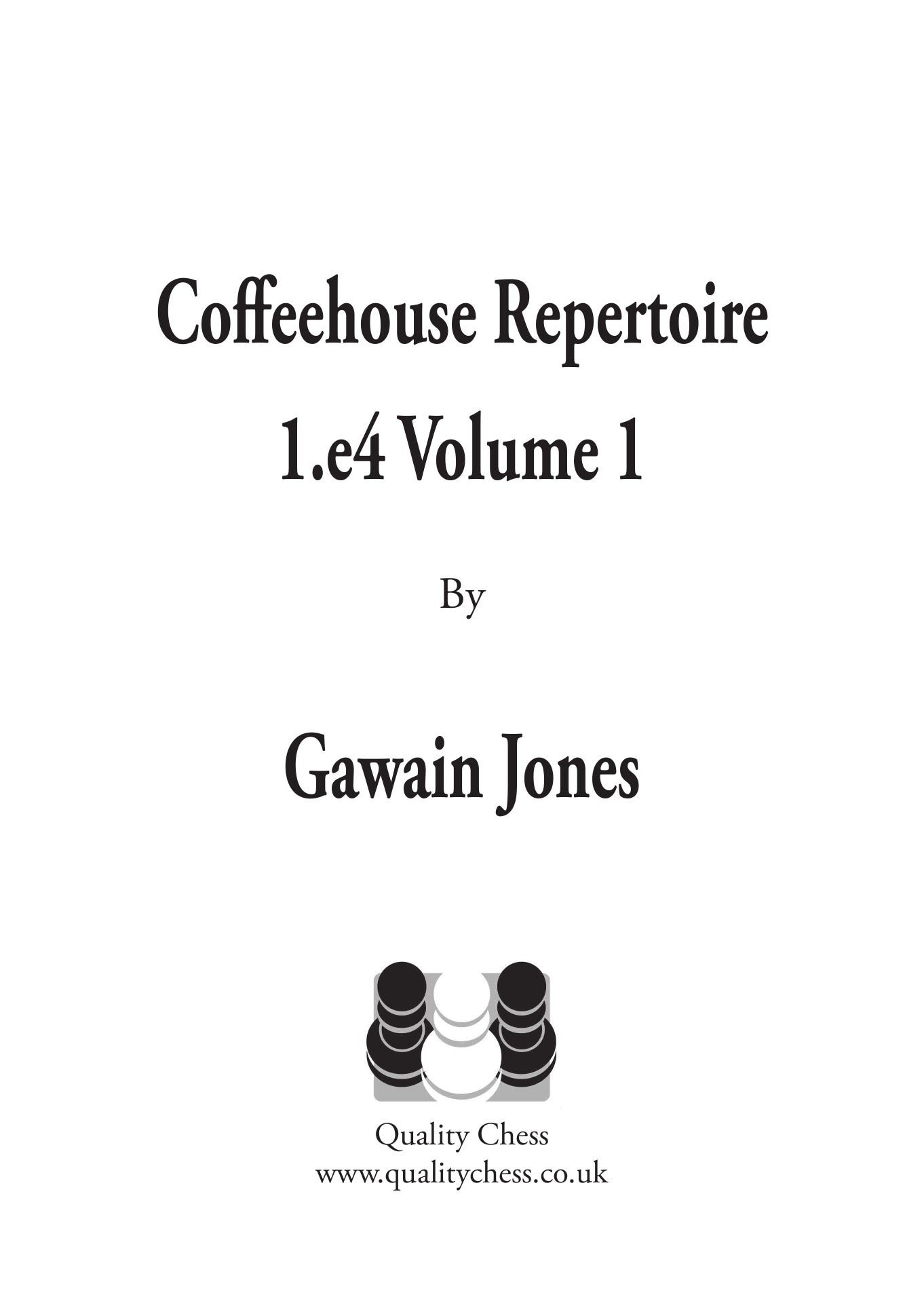Coffeehouse Repertoire 1.e4 Volume 1 by Gawain Jones (Paperback) - Coffeehouse Repertoire 1.e4 Volume 1 by Gawain Jones (Paperback)