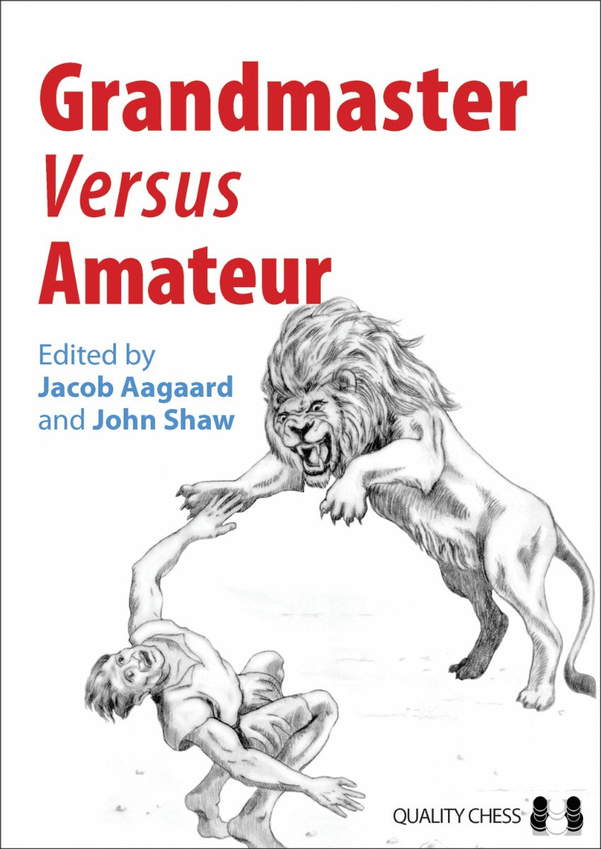«Grandmaster vs Amateur», editado por Jacob Aagaard y John Shaw (tapa blanda) - «Grandmaster vs Amateur», editado por Jacob Aagaard y John Shaw (tapa blanda)