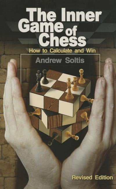 Inner Game of Chess by Andrew Soltis - Inner Game of Chess by Andrew Soltis