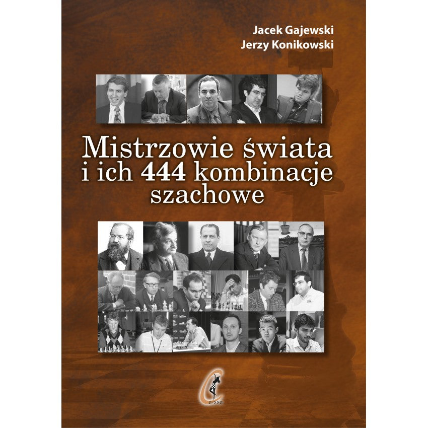 Los campeones del mundo y sus 444 combinaciones de ajedrez (3.ª edición actualizada) - J. Gajewski, J. Konikowski - Los campeones del mundo y sus 444 combinaciones de ajedrez (3.ª edición actualizada) - J. Gajewski, J. Konikowski