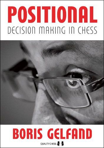 Positional Decision Making in Chess by Boris Gelfand (Softcover) - Positional Decision Making in Chess by Boris Gelfand (Softcover)