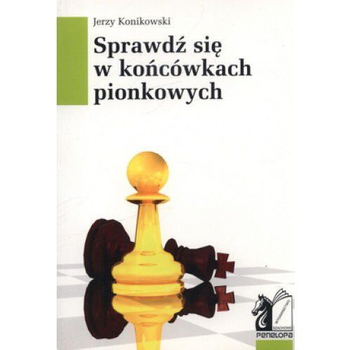 Pon a prueba tus habilidades en los finales de peón - Jerzy Konikowski - Pon a prueba tus habilidades en los finales de peón - Jerzy Konikowski
