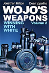 Wojo's weapons: Winning with White - Volume 2 - Wojo's weapons: Winning with White - Volume 2
